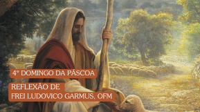 4º Domingo da Páscoa - Frei Ludovico Garmus